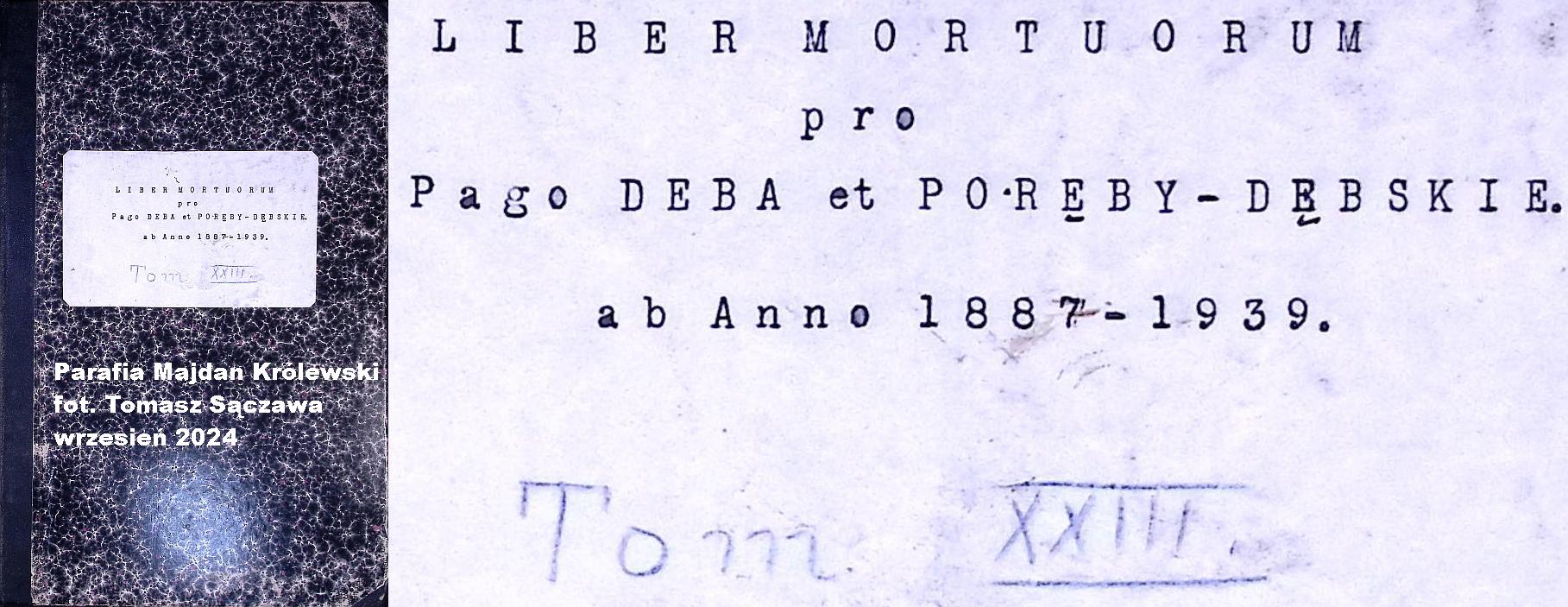 Liber mortuorum pro Pago Deba et Poręby-Dębskie ab Anno 1887–1939. Tom XXIII